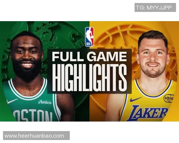 湖人凯尔特人巅峰对决再燃传奇宿敌上演新世纪荣耀争锋